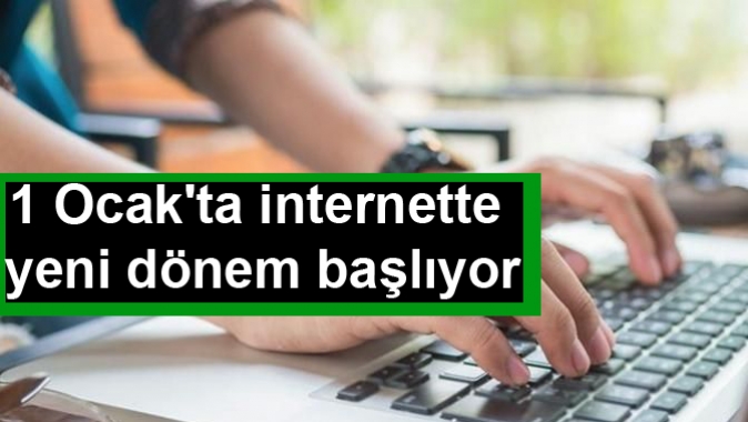 1 Ocakta internette yeni dönem başlıyor