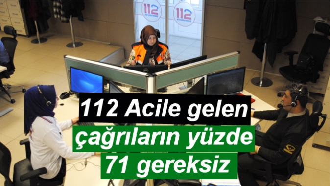 112 Acile gelen çağrıların yüzde 71 gereksiz