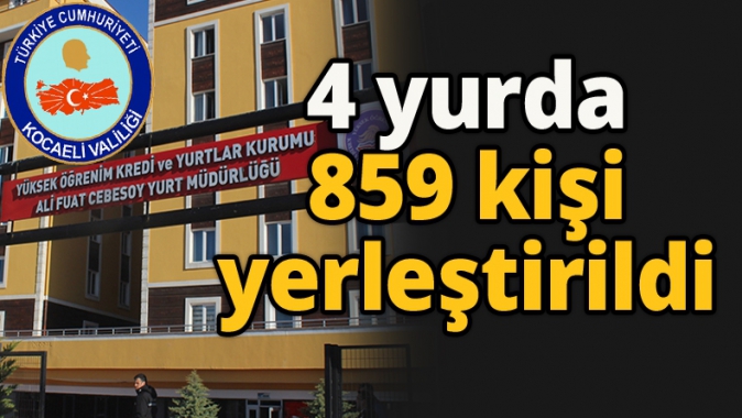 4 yurda 859 kişi yerleştirildi