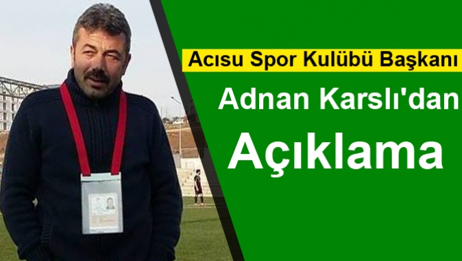 Adnan Karslıdan Açıklama