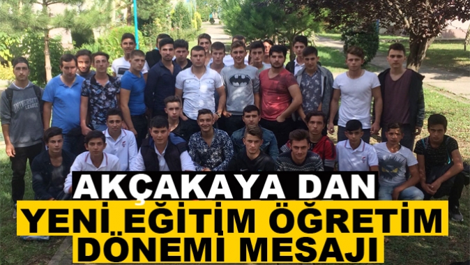 AKÇAKAYA DAN YENİ EĞİTİM ÖĞRETİM DÖNEMİ MESAJI