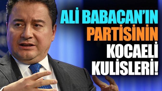 Ali Babacan’ın Partisinin Kocaeli Kulisleri…!