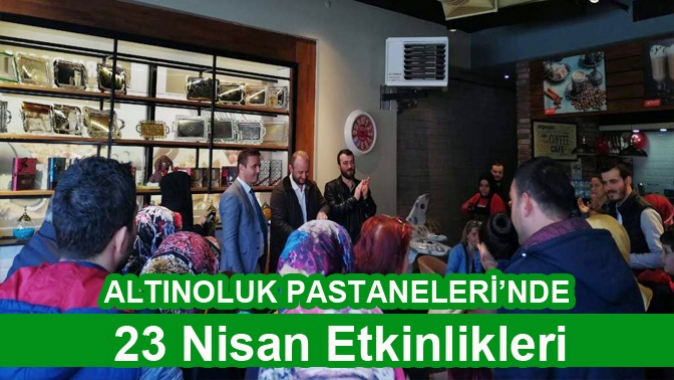 ALTINOLUK PASTANELERİ’NDE 23 Nisan Etkinlikleri