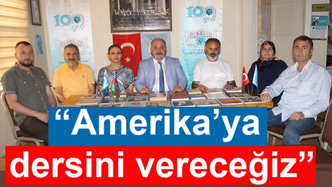 “Amerika’ya dersini vereceğiz”