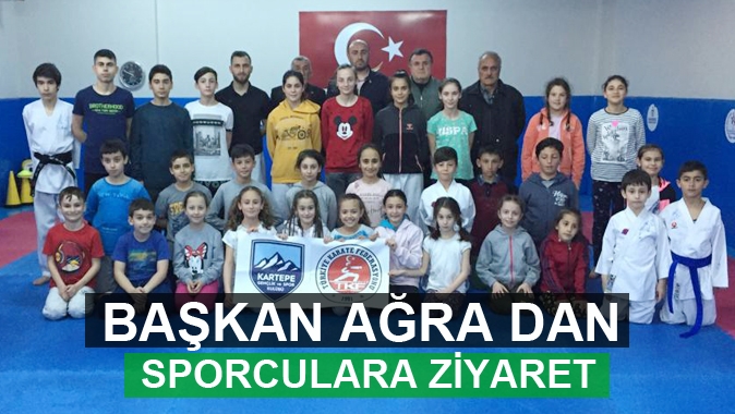 BAŞKAN AĞRA DAN SPORCULARA ZİYARET