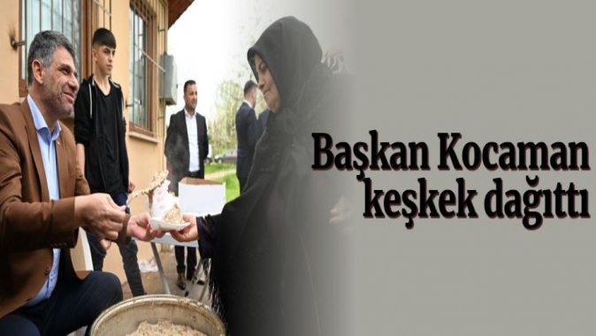 Başkan Kocaman keşkek dağıttı