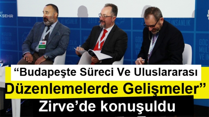 “Budapeşte Süreci Ve Uluslararası Düzenlemelerde Gelişmeler” Zirve’de konuşuldu