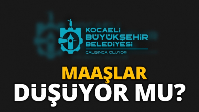 Büyükşehir de maaşlar düşüyor mu?