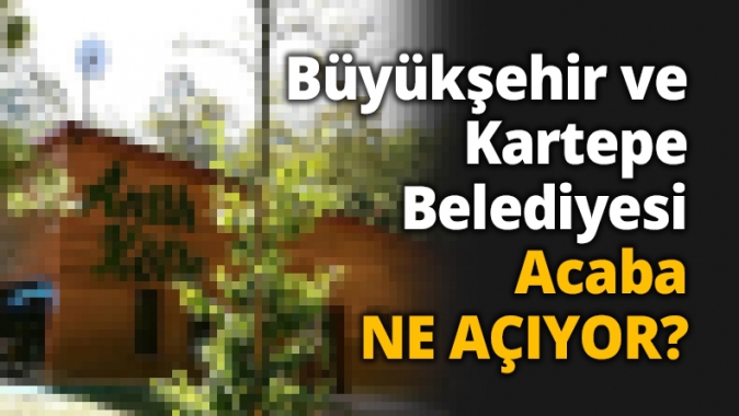 Büyükşehir ve Kartepe Belediyesi Acaba NE AÇIYOR?