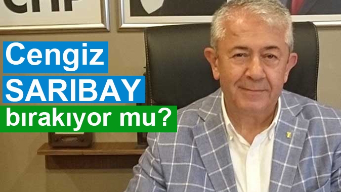 Cengiz Sarıbay bırakıyor mu?