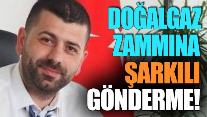 Doğalgaz Zammına İyi Partili Başkandan Şarkılı Gönderme!