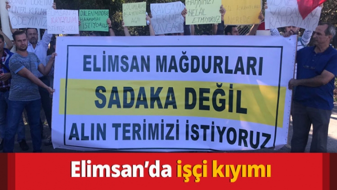 Elimsan’da işçi kıyımı