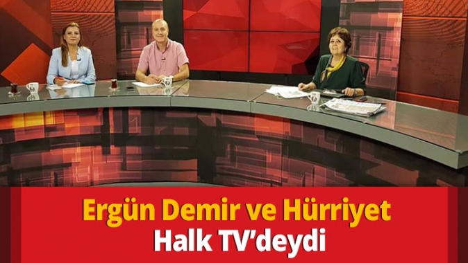 Ergün Demir ve Hürriyet Halk TVdeydi