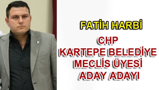 FATİH HARBİ CHP KARTEPE BELEDİYE MECLİS ÜYESİ ADAY ADAYI