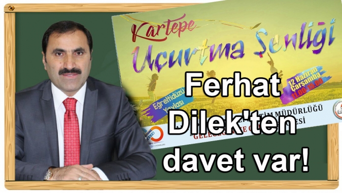 Ferhat Dilekten davet var!