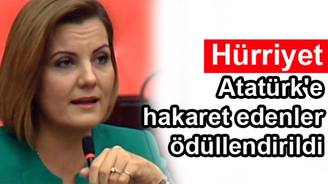 Hürriyet: Atatürke hakaret edenler ödüllendirildi