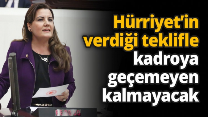 Hürriyet’in verdiği teklifle kadroya geçemeyen kalmayacak