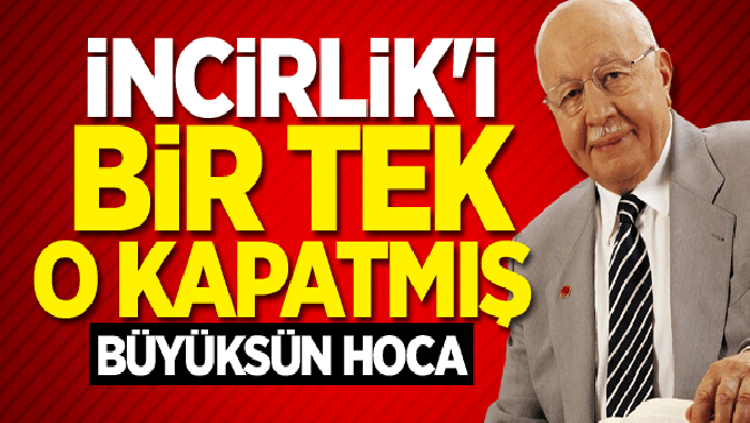 İNCİRLİK ÜSSÜNÜ SADECE MİLLİ GÖRÜŞÜN LİDERİ ERBAKAN KAPATTI