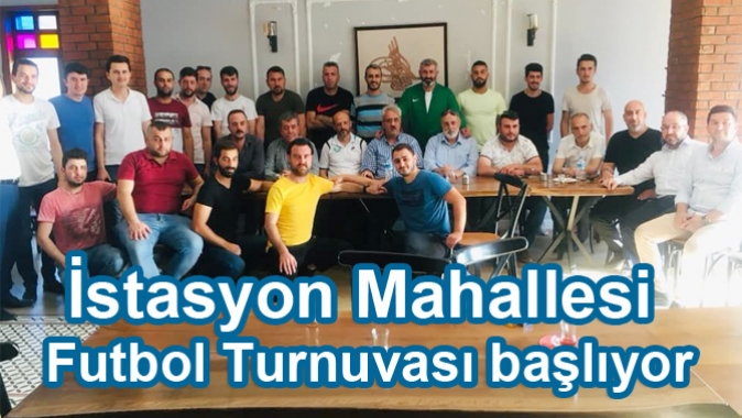 İstasyon Mahallesi Futbol Turnuvası başlıyor