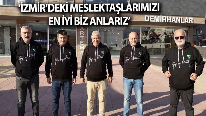 ‘İzmir’deki meslektaşlarımızı en iyi biz anlarız’