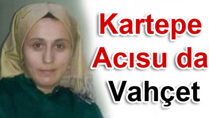 Kartepe Acısu da Vahşet