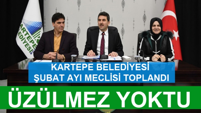 KARTEPE BELEDİYESİ ŞUBAT AYI MECLİSİ TOPLANDI ÜZÜLMEZ YOKTU