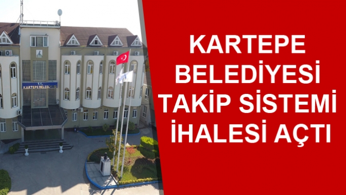 KARTEPE BELEDİYESİ TAKİP SİSTEMİ İHALESİ AÇTI