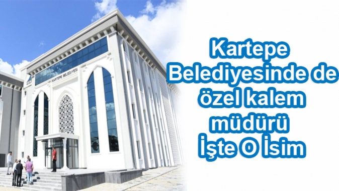 Kartepe Belediyesinde de özel kalem müdürü değişti