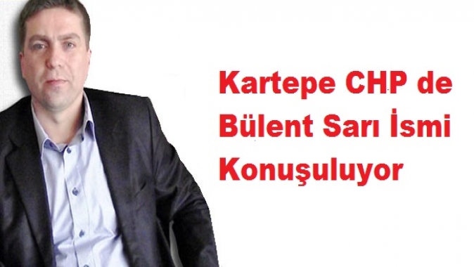 Kartepe CHP de Bülent Sarı İsmi Konuşuluyor