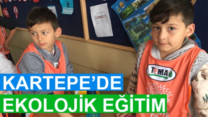 KARTEPE’DE EKOLOJİK EĞİTİM