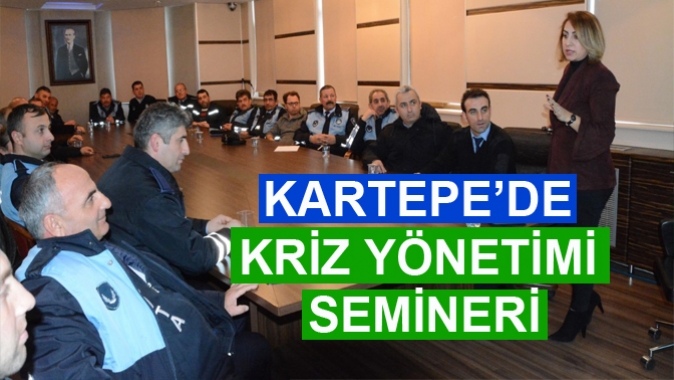 KARTEPE’DE KRİZ YÖNETİMİ SEMİNERİ