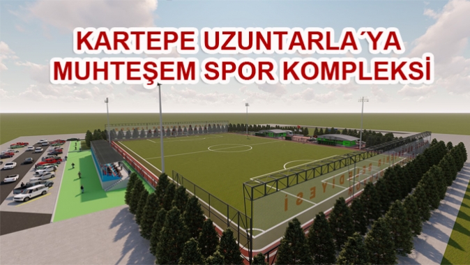 KARTEPE UZUNTARLA´YA MUHTEŞEM SPOR KOMPLEKSİ