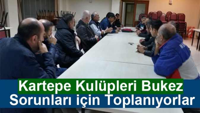 Kartepeli Kulüpler Bukez Sorunları için Toplanacak