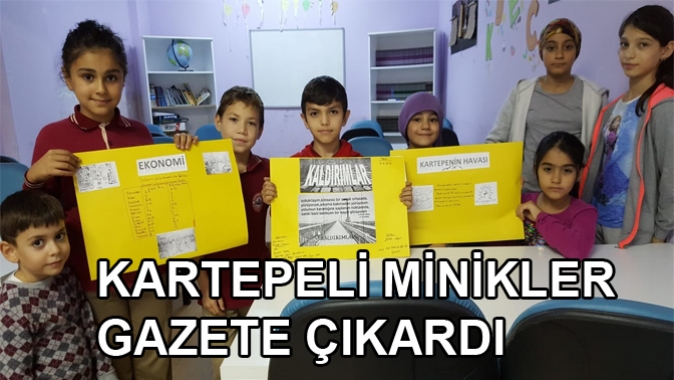 KARTEPELİ MİNİKLER GAZETE ÇIKARDI