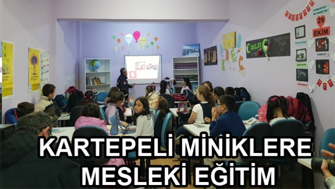 KARTEPELİ MİNİKLERE MESLEKİ EĞİTİM