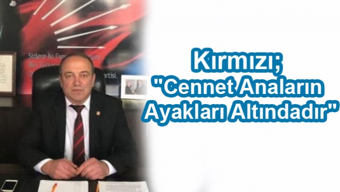 Kırmızı; Cennet Anaların Ayakları Altındadır