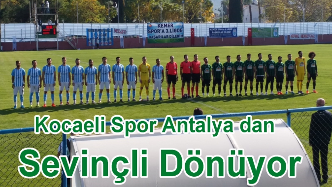 Kocaeli Spor Antalya dan Sevinçli Dönüyor