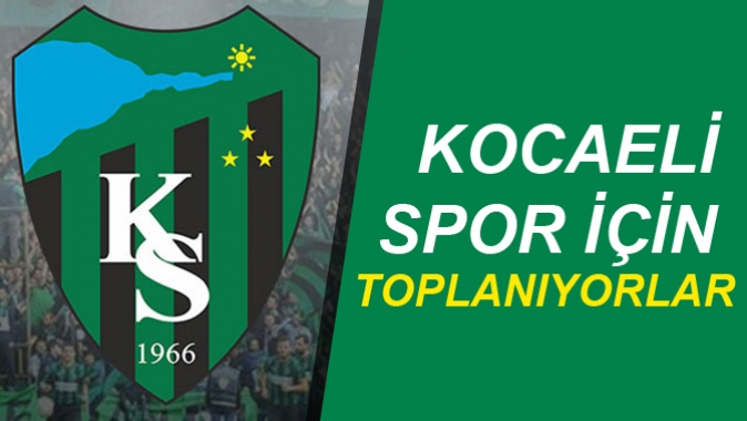 KOCAELİ SPOR İÇİN TOPLANIYORLAR