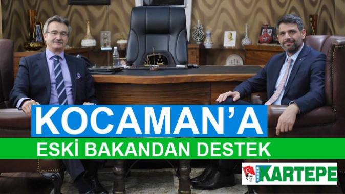 KOCAMAN’A ESKİ BAKANDAN DESTEK