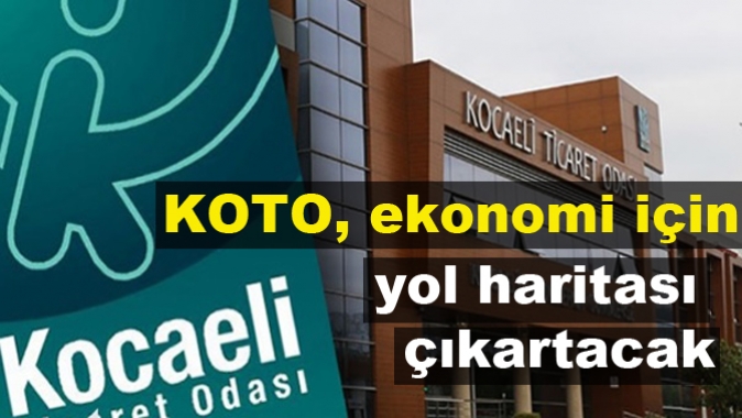 KOTO, ekonomi için yol haritası çıkartacak