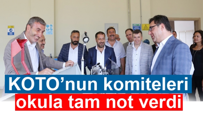 KOTO’nun komiteleri okula tam not verdi