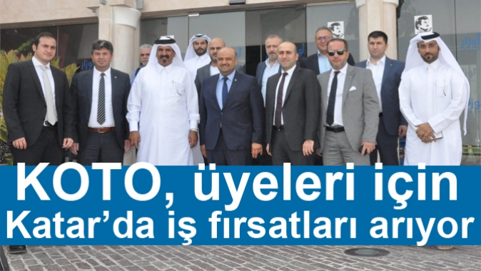 KOTO, üyeleri için Katar’da iş fırsatları arıyor