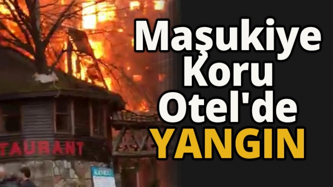 Maşukiye Koru Otelde yangın