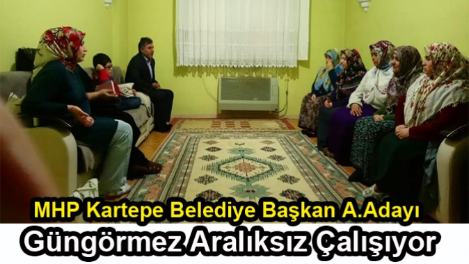 MHP Kartepe Belediye Başkan A.Adayı Güngörmez Aralıksız Çalışıyor