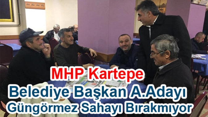 MHP Kartepe Belediyesi Başkan A.Adayı Güngörmez Her yerde