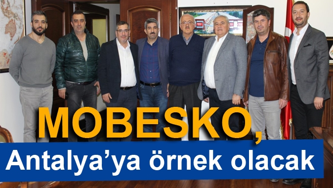 MOBESKO, Antalya’ya örnek olacak