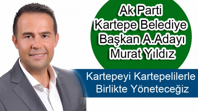 Murat Yıldız; Kartepeyi Kartepeliler le Birlikte Yöneteceğiz