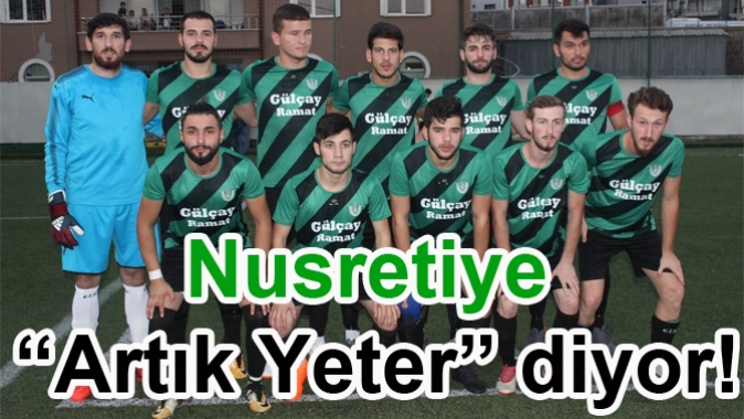 Nusretiye “Artık Yeter” diyor!