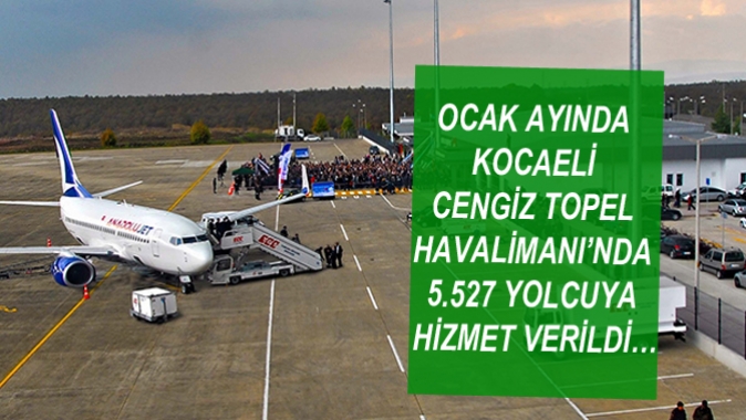 OCAK AYINDA KOCAELİ CENGİZ TOPEL HAVALİMANI’NDA 5.527 YOLCUYA HİZMET VERİLDİ…