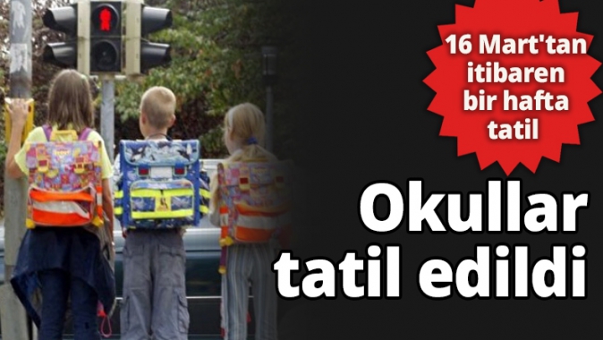 Okullar tatil edildi